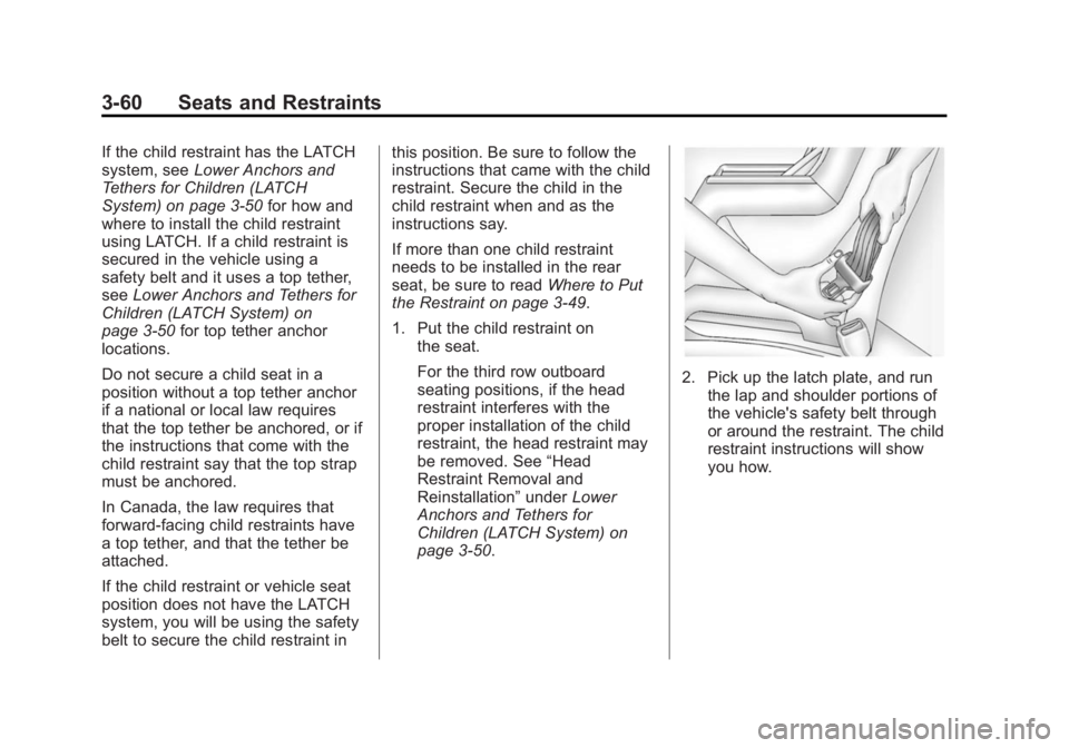 GMC YUKON XL 2015  Owners Manual Black plate (60,1)GMC 2015i Yukon/Yukon XL Owner Manual (GMNA-Localizing-U.S./Canada/
Mexico-8431503) - 2015 - crc - 8/11/14
3-60 Seats and Restraints
If the child restraint has the LATCH
system, seeL