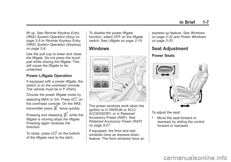 GMC YUKON XL 2015 Owners Manual Black plate (7,1)GMC 2015i Yukon/Yukon XL Owner Manual (GMNA-Localizing-U.S./Canada/
Mexico-8431503) - 2015 - crc - 8/11/14
In Brief 1-7
lift up. SeeRemote Keyless Entry
(RKE) System Operation (Key) o GMC YUKON XL 2015 Owners Manual Black plate (7,1)GMC 2015i Yukon/Yukon XL Owner Manual (GMNA-Localizing-U.S./Canada/
Mexico-8431503) - 2015 - crc - 8/11/14
In Brief 1-7
lift up. SeeRemote Keyless Entry
(RKE) System Operation (Key) o