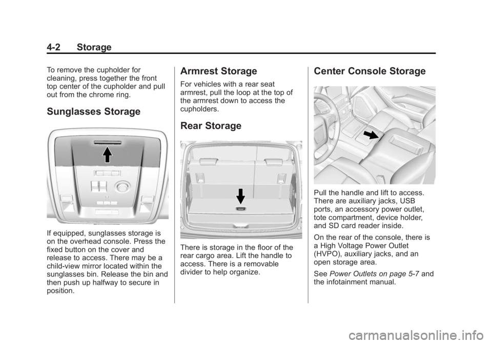 GMC YUKON XL 2015  Owners Manual Black plate (2,1)GMC 2015i Yukon/Yukon XL Owner Manual (GMNA-Localizing-U.S./Canada/
Mexico-8431503) - 2015 - crc - 8/11/14
4-2 Storage
To remove the cupholder for
cleaning, press together the front
t
