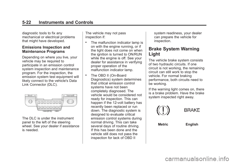 GMC YUKON XL 2015  Owners Manual Black plate (22,1)GMC 2015i Yukon/Yukon XL Owner Manual (GMNA-Localizing-U.S./Canada/
Mexico-8431503) - 2015 - crc - 8/11/14
5-22 Instruments and Controls
diagnostic tools to fix any
mechanical or ele
