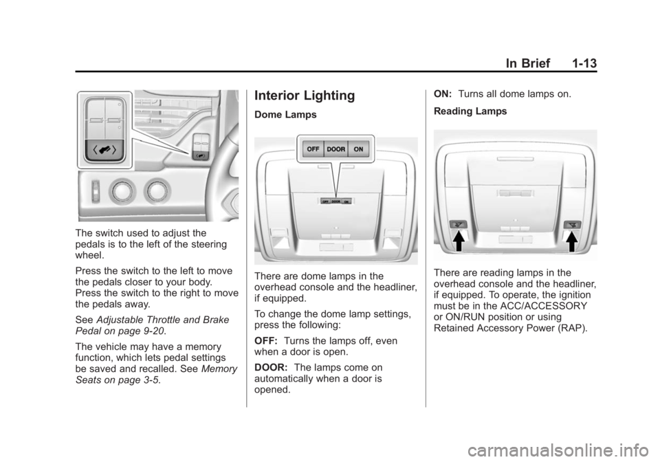 GMC YUKON XL 2015  Owners Manual Black plate (13,1)GMC 2015i Yukon/Yukon XL Owner Manual (GMNA-Localizing-U.S./Canada/
Mexico-8431503) - 2015 - crc - 8/11/14
In Brief 1-13
The switch used to adjust the
pedals is to the left of the st