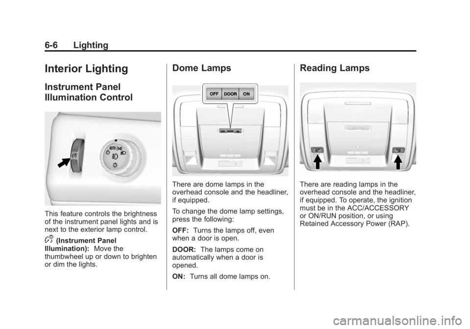 GMC YUKON XL 2015  Owners Manual Black plate (6,1)GMC 2015i Yukon/Yukon XL Owner Manual (GMNA-Localizing-U.S./Canada/
Mexico-8431503) - 2015 - crc - 8/11/14
6-6 Lighting
Interior Lighting
Instrument Panel
Illumination Control
This fe