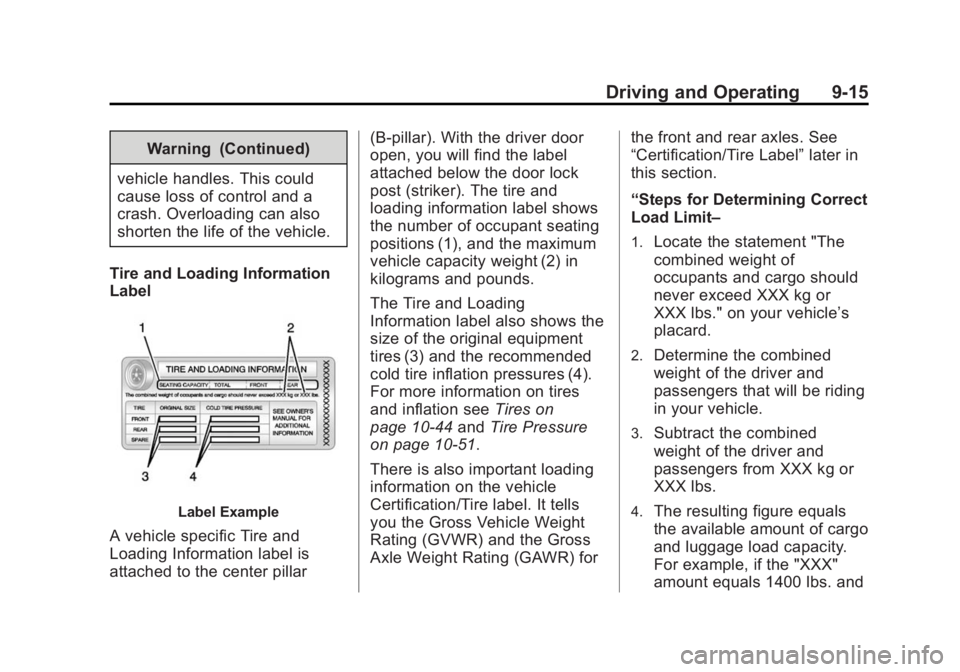 GMC YUKON XL 2015  Owners Manual Black plate (15,1)GMC 2015i Yukon/Yukon XL Owner Manual (GMNA-Localizing-U.S./Canada/
Mexico-8431503) - 2015 - crc - 8/11/14
Driving and Operating 9-15
Warning (Continued)
vehicle handles. This could
