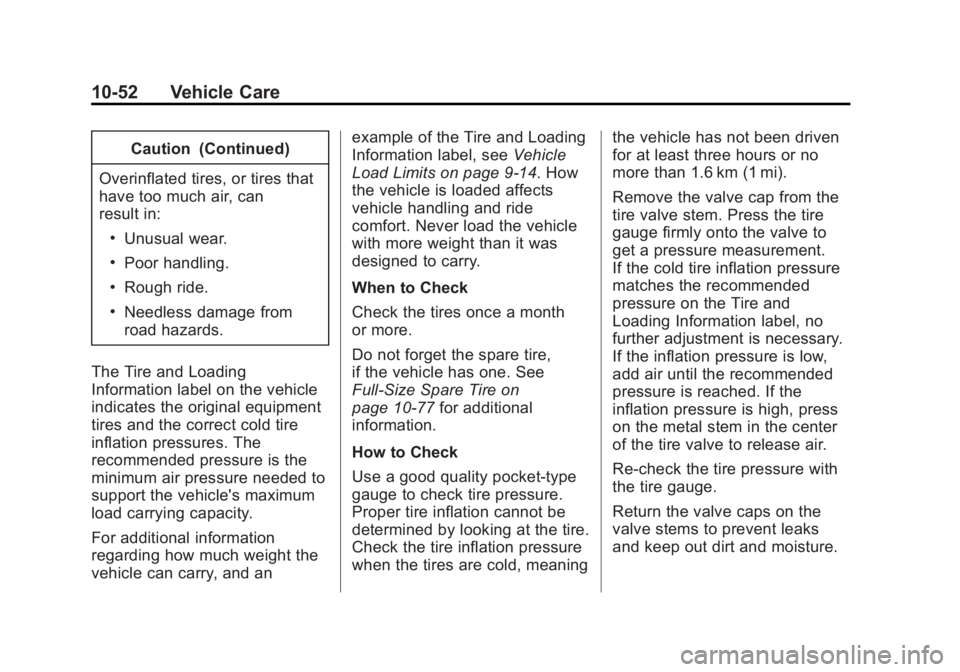 GMC YUKON XL 2015  Owners Manual Black plate (52,1)GMC 2015i Yukon/Yukon XL Owner Manual (GMNA-Localizing-U.S./Canada/
Mexico-8431503) - 2015 - crc - 8/11/14
10-52 Vehicle Care
Caution (Continued)
Overinflated tires, or tires that
ha