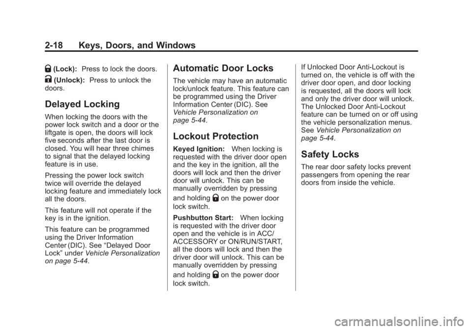 GMC YUKON XL 2015  Owners Manual Black plate (18,1)GMC 2015i Yukon/Yukon XL Owner Manual (GMNA-Localizing-U.S./Canada/
Mexico-8431503) - 2015 - crc - 8/11/14
2-18 Keys, Doors, and Windows
Q(Lock):Press to lock the doors.
K(Unlock): P