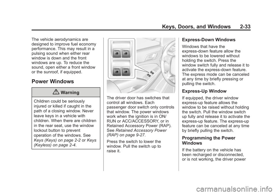 GMC YUKON XL 2015  Owners Manual Black plate (33,1)GMC 2015i Yukon/Yukon XL Owner Manual (GMNA-Localizing-U.S./Canada/
Mexico-8431503) - 2015 - crc - 8/11/14
Keys, Doors, and Windows 2-33
The vehicle aerodynamics are
designed to impr
