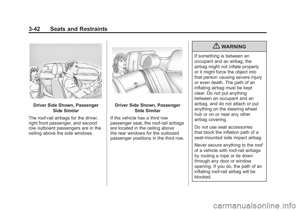 GMC YUKON XL 2011  Owners Manual Black plate (42,1)GMC Yukon/Yukon XL Owner Manual - 2011
3-42 Seats and Restraints
Driver Side Shown, PassengerSide Similar
The roof-rail airbags for the driver,
right front passenger, and second
row 