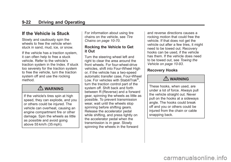 GMC YUKON XL 2011  Owners Manual Black plate (22,1)GMC Yukon/Yukon XL Owner Manual - 2011
9-22 Driving and Operating
If the Vehicle is Stuck
Slowly and cautiously spin the
wheels to free the vehicle when
stuck in sand, mud, ice, or s