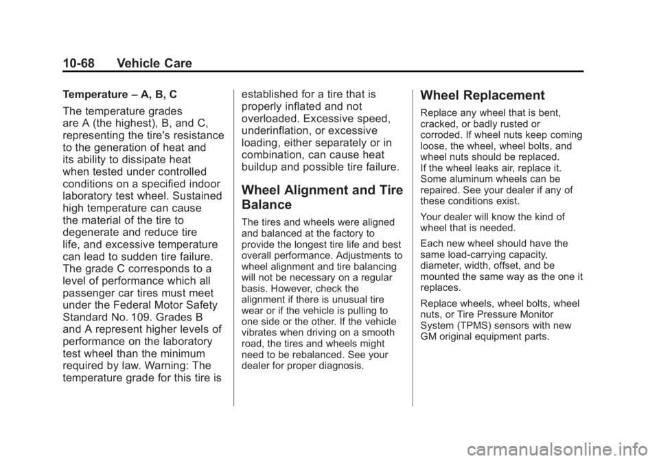 GMC YUKON XL 2011  Owners Manual Black plate (68,1)GMC Yukon/Yukon XL Owner Manual - 2011
10-68 Vehicle Care
Temperature–A, B, C
The temperature grades
are A (the highest), B, and C,
representing the tire's resistance
to the ge