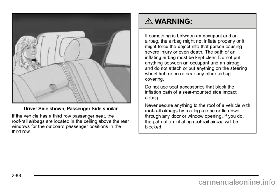 GMC YUKON XL 2010  Owners Manual Driver Side shown, Passenger Side similar
If the vehicle has a third row passenger seat, the
roof-rail airbags are located in the ceiling above the rear
windows for the outboard passenger positions in