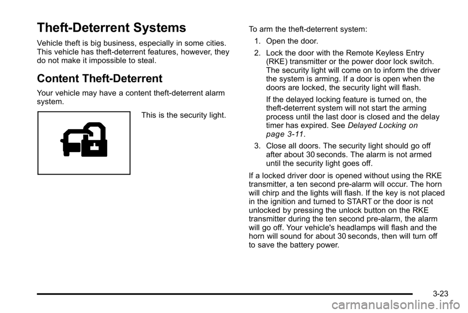 GMC YUKON XL 2010  Owners Manual Theft-Deterrent Systems
Vehicle theft is big business, especially in some cities.
This vehicle has theft-deterrent features, however, they
do not make it impossible to steal.
Content Theft-Deterrent
Y