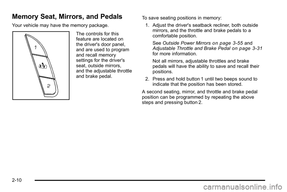 GMC YUKON XL 2010  Owners Manual Memory Seat, Mirrors, and Pedals
Your vehicle may have the memory package.
The controls for this
feature are located on
the driver's door panel,
and are used to program
and recall memory
settings 