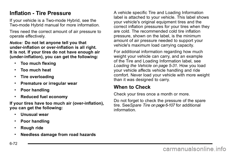 GMC YUKON XL 2010  Owners Manual Inflation - Tire Pressure
If your vehicle is a Two‐mode Hybrid, see the
Two‐mode Hybrid manual for more information.
Tires need the correct amount of air pressure to
operate effectively.
Notice:Do