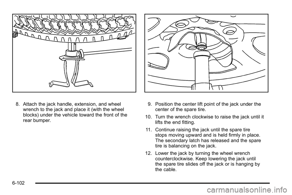 GMC YUKON XL 2010  Owners Manual 8. Attach the jack handle, extension, and wheelwrench to the jack and place it (with the wheel
blocks) under the vehicle toward the front of the
rear bumper.9. Position the center lift point of the ja