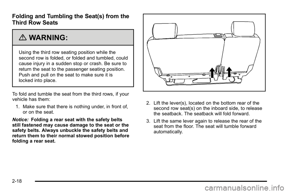 GMC YUKON XL 2010  Owners Manual Folding and Tumbling the Seat(s) from the
Third Row Seats
{WARNING:
Using the third row seating position while the
second row is folded, or folded and tumbled, could
cause injury in a sudden stop or c