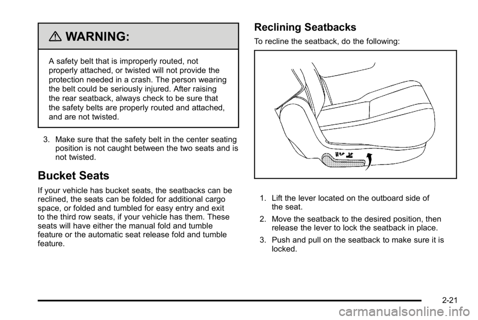 GMC YUKON XL 2010 Owners Manual {WARNING:
A safety belt that is improperly routed, not
properly attached, or twisted will not provide the
protection needed in a crash. The person wearing
the belt could be seriously injured. After ra GMC YUKON XL 2010 Owners Manual {WARNING:
A safety belt that is improperly routed, not
properly attached, or twisted will not provide the
protection needed in a crash. The person wearing
the belt could be seriously injured. After ra