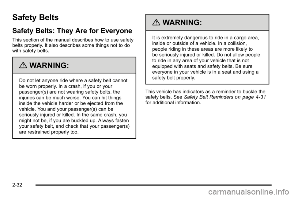 GMC YUKON XL 2010 Owners Manual Safety Belts
Safety Belts: They Are for Everyone
This section of the manual describes how to use safety
belts properly. It also describes some things not to do
with safety belts.
{WARNING:
Do not let GMC YUKON XL 2010 Owners Manual Safety Belts
Safety Belts: They Are for Everyone
This section of the manual describes how to use safety
belts properly. It also describes some things not to do
with safety belts.
{WARNING:
Do not let