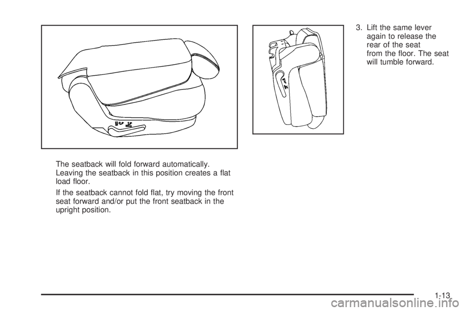 GMC YUKON XL 2008  Owners Manual The seatback will fold forward automatically.
Leaving the seatback in this position creates a �at
load �oor.
If the seatback cannot fold �at, try moving the front
seat forward and/or put the front sea