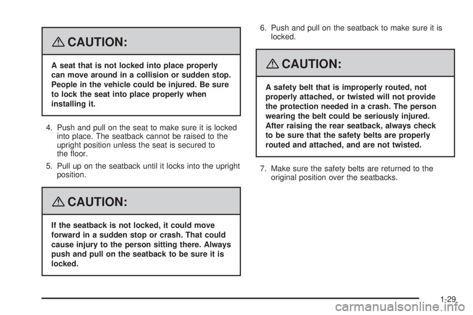 GMC YUKON XL 2008  Owners Manual {CAUTION:
A seat that is not locked into place properly
can move around in a collision or sudden stop.
People in the vehicle could be injured. Be sure
to lock the seat into place properly when
install