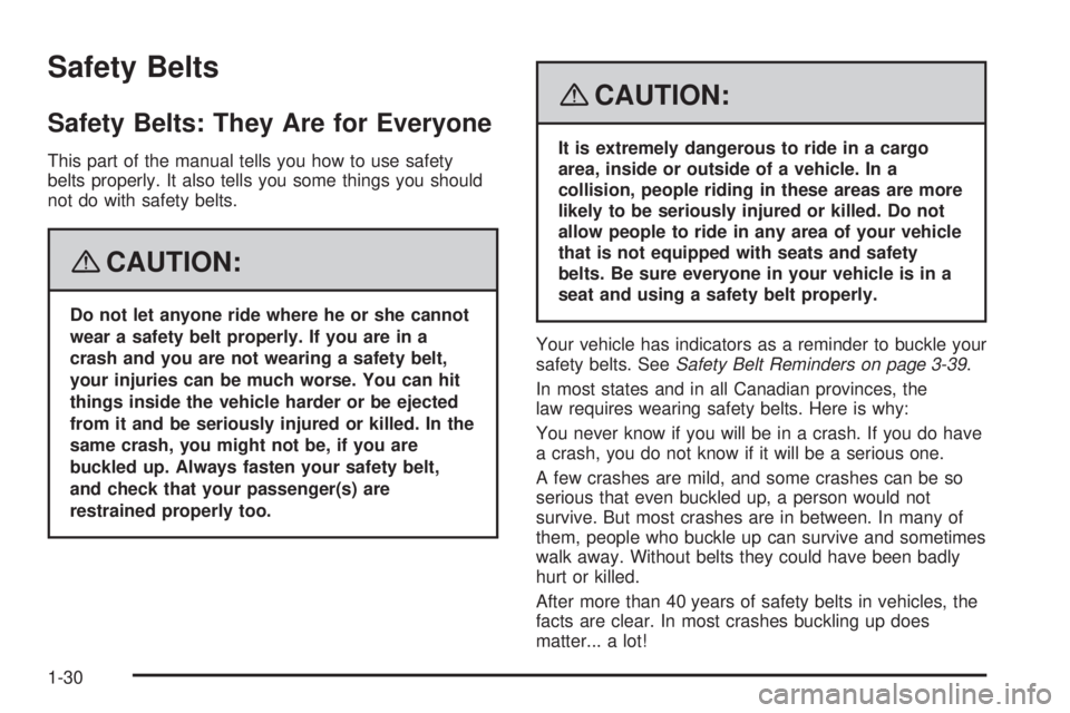 GMC YUKON XL 2008  Owners Manual Safety Belts
Safety Belts: They Are for Everyone
This part of the manual tells you how to use safety
belts properly. It also tells you some things you should
not do with safety belts.
{CAUTION:
Do not