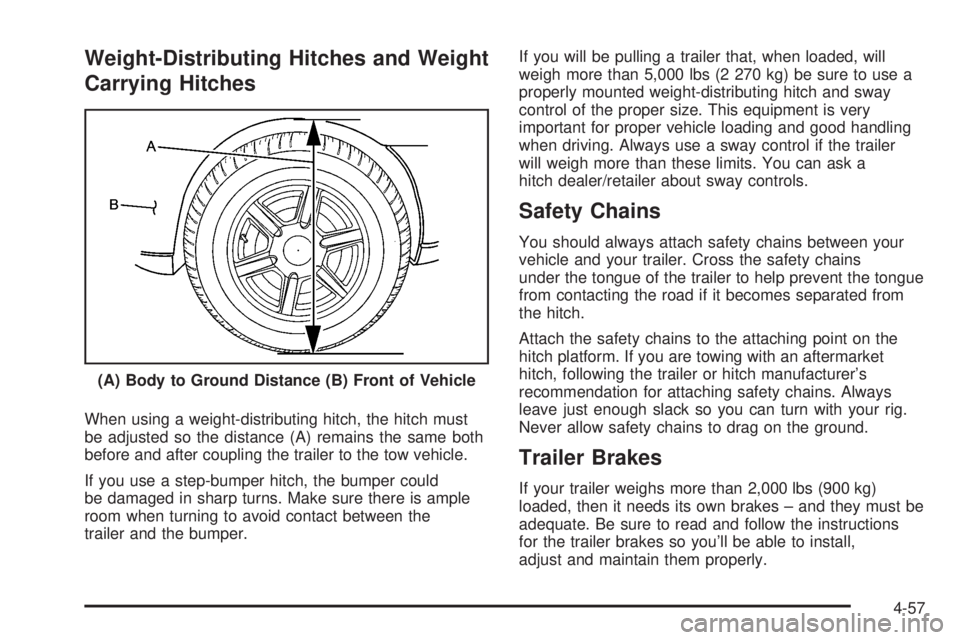 GMC YUKON XL 2008  Owners Manual Weight-Distributing Hitches and Weight
Carrying Hitches
When using a weight-distributing hitch, the hitch must
be adjusted so the distance (A) remains the same both
before and after coupling the trail