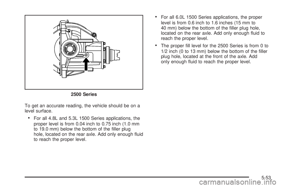 GMC YUKON XL 2008  Owners Manual To get an accurate reading, the vehicle should be on a
level surface.
For all 4.8L and 5.3L 1500 Series applications, the
proper level is from 0.04 inch to 0.75 inch (1.0 mm
to 19.0 mm) below the bott
