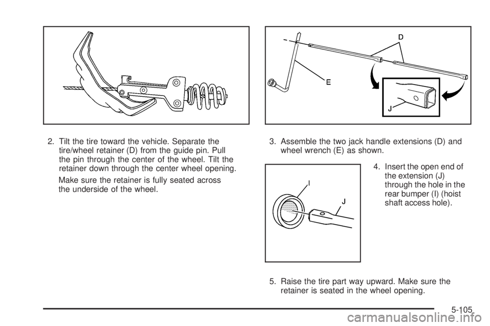 GMC YUKON XL 2008  Owners Manual 2. Tilt the tire toward the vehicle. Separate the
tire/wheel retainer (D) from the guide pin. Pull
the pin through the center of the wheel. Tilt the
retainer down through the center wheel opening.
Mak