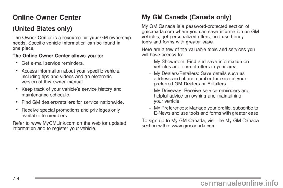 GMC YUKON XL 2008  Owners Manual Online Owner Center
(United States only)
The Owner Center is a resource for your GM ownership
needs. Speci�c vehicle information can be found in
one place.
The Online Owner Center allows you to:
Get e