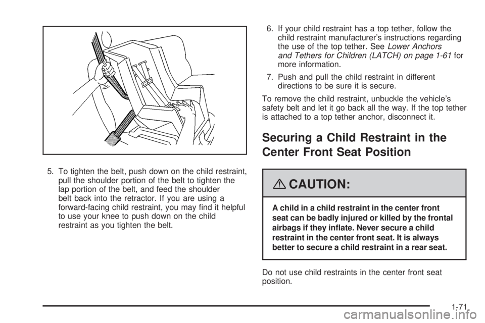 GMC YUKON XL 2008  Owners Manual 5. To tighten the belt, push down on the child restraint,
pull the shoulder portion of the belt to tighten the
lap portion of the belt, and feed the shoulder
belt back into the retractor. If you are u