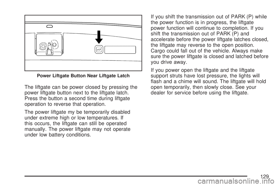 GMC YUKON XL DENALI 2007  Owners Manual The liftgate can be power closed by pressing the
power liftgate button next to the liftgate latch.
Press the button a second time during liftgate
operation to reverse that operation.
The power liftgat