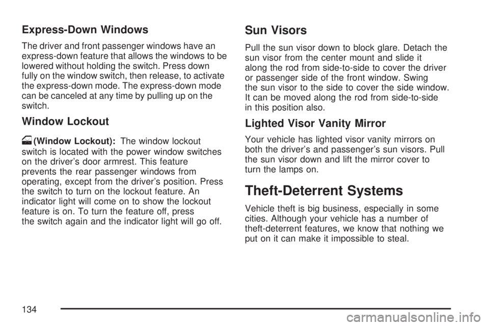 GMC YUKON XL DENALI 2007  Owners Manual Express-Down Windows
The driver and front passenger windows have an
express-down feature that allows the windows to be
lowered without holding the switch. Press down
fully on the window switch, then r