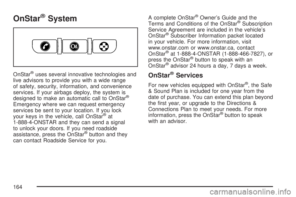 GMC YUKON XL DENALI 2007  Owners Manual OnStar®System
OnStar®uses several innovative technologies and
live advisors to provide you with a wide range
of safety, security, information, and convenience
services. If your airbags deploy, the s