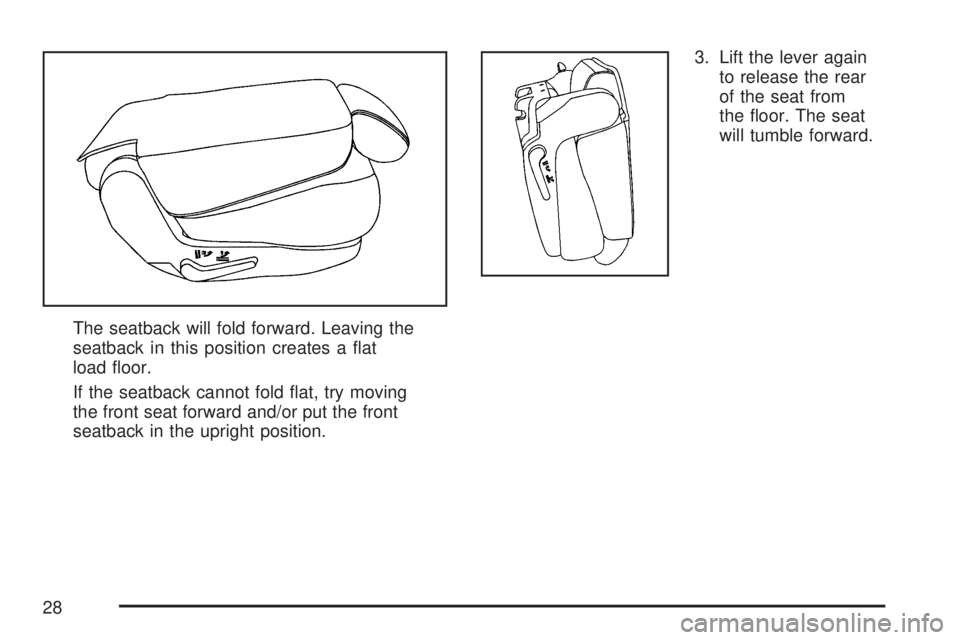 GMC YUKON XL DENALI 2007  Owners Manual The seatback will fold forward. Leaving the
seatback in this position creates a �at
load �oor.
If the seatback cannot fold �at, try moving
the front seat forward and/or put the front
seatback in the u