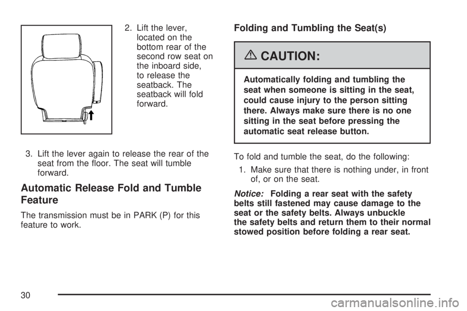 GMC YUKON XL DENALI 2007  Owners Manual 2. Lift the lever,
located on the
bottom rear of the
second row seat on
the inboard side,
to release the
seatback. The
seatback will fold
forward.
3. Lift the lever again to release the rear of the
se