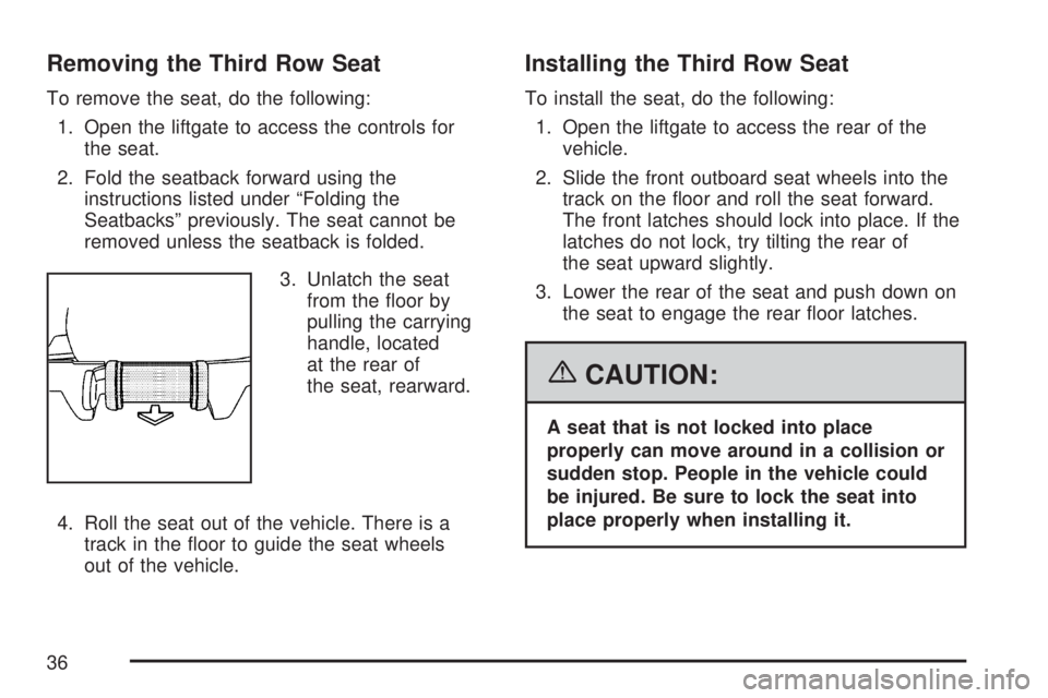 GMC YUKON XL DENALI 2007 Owners Manual Removing the Third Row Seat
To remove the seat, do the following:
1. Open the liftgate to access the controls for
the seat.
2. Fold the seatback forward using the
instructions listed under “Folding GMC YUKON XL DENALI 2007 Owners Manual Removing the Third Row Seat
To remove the seat, do the following:
1. Open the liftgate to access the controls for
the seat.
2. Fold the seatback forward using the
instructions listed under “Folding