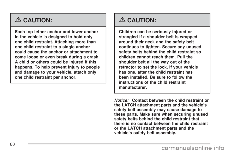 GMC YUKON XL DENALI 2007  Owners Manual {CAUTION:
Each top tether anchor and lower anchor
in the vehicle is designed to hold only
one child restraint. Attaching more than
one child restraint to a single anchor
could cause the anchor or atta