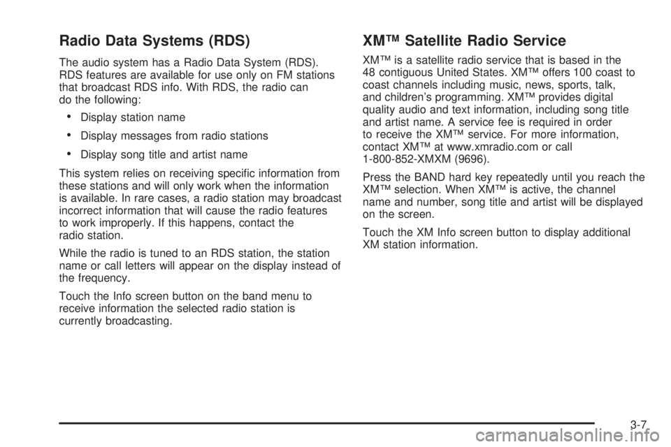 GMC YUKON XL DENALI 2005  Owners Manual Radio Data Systems (RDS)
The audio system has a Radio Data System (RDS).
RDS features are available for use only on FM stations
that broadcast RDS info. With RDS, the radio can
do the following:
Disp