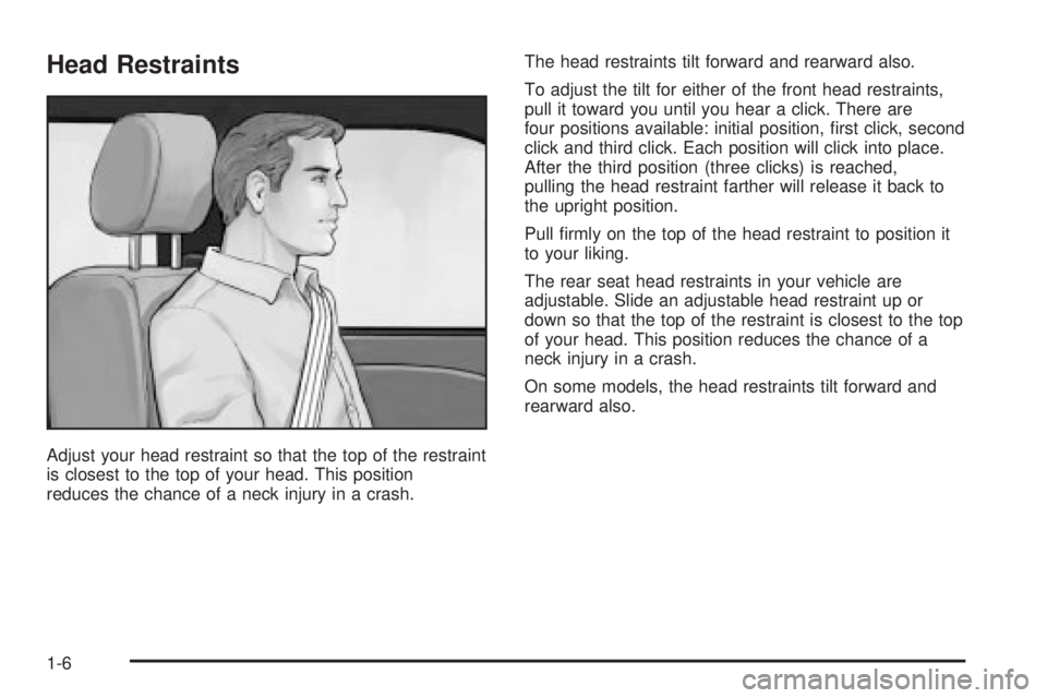 GMC YUKON XL DENALI 2004  Owners Manual Head Restraints
Adjust your head restraint so that the top of the restraint
is closest to the top of your head. This position
reduces the chance of a neck injury in a crash.The head restraints tilt fo