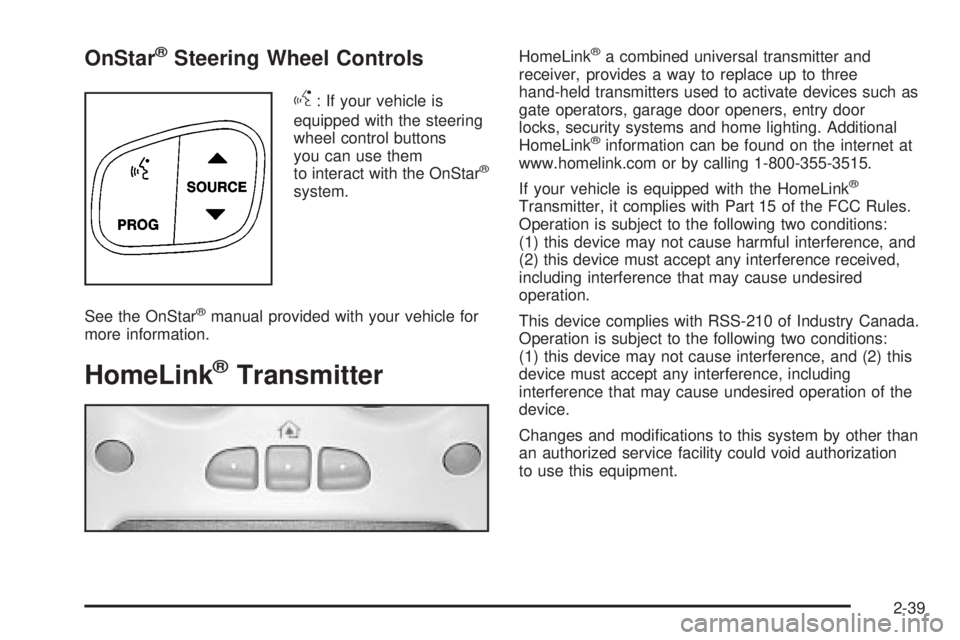GMC YUKON XL DENALI 2004  Owners Manual OnStaržSteering Wheel Controls
g
: If your vehicle is
equipped with the steering
wheel control buttons
you can use them
to interact with the OnStar
ž
system.
See the OnStar
žmanual provided with yo