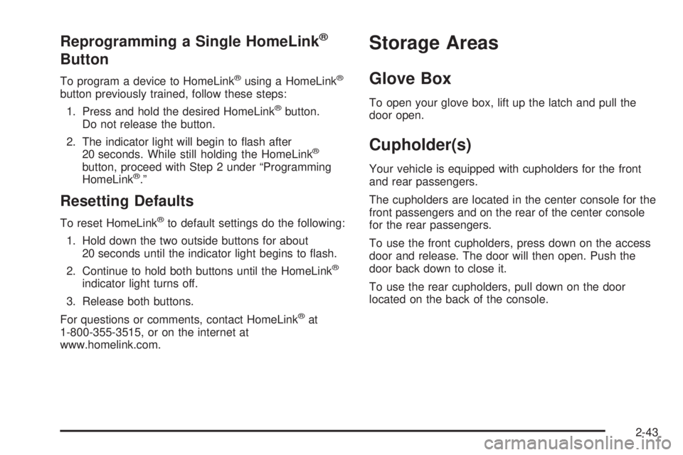 GMC YUKON XL DENALI 2004  Owners Manual Reprogramming a Single HomeLinkž
Button
To program a device to HomeLinkžusing a HomeLinkž
button previously trained, follow these steps:
1. Press and hold the desired HomeLink
žbutton.
Do not rele