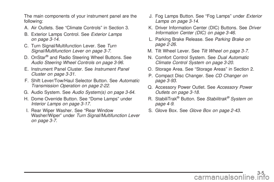 GMC YUKON XL DENALI 2004  Owners Manual The main components of your instrument panel are the
following:
A. Air Outlets. See ªClimate Controlsº in Section 3.
B. Exterior Lamps Control. See
Exterior Lamps
on page 3-14.
C. Turn Signal/Multif