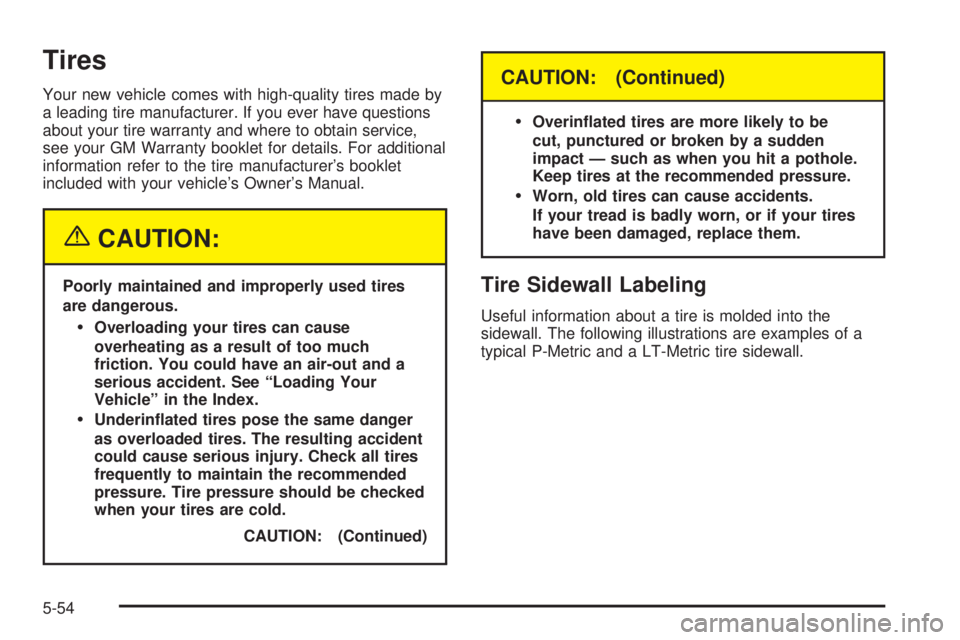 GMC YUKON XL DENALI 2004  Owners Manual Tires
Your new vehicle comes with high-quality tires made by
a leading tire manufacturer. If you ever have questions
about your tire warranty and where to obtain service,
see your GM Warranty booklet 