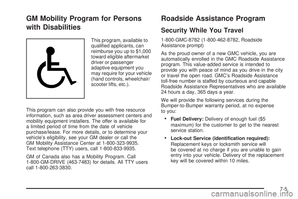 GMC YUKON XL DENALI 2004  Owners Manual GM Mobility Program for Persons
with Disabilities
This program, available to
quali®ed applicants, can
reimburse you up to $1,000
toward eligible aftermarket
driver or passenger
adaptive equipment you