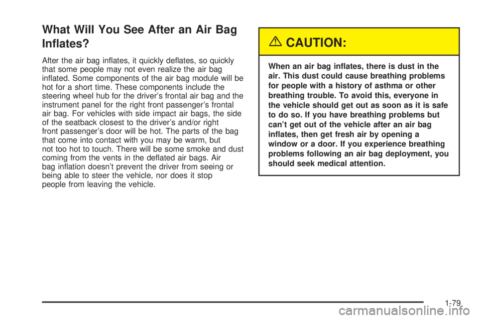 GMC YUKON XL DENALI 2004  Owners Manual What Will You See After an Air Bag
In¯ates?
After the air bag in¯ates, it quickly de¯ates, so quickly
that some people may not even realize the air bag
in¯ated. Some components of the air bag modu