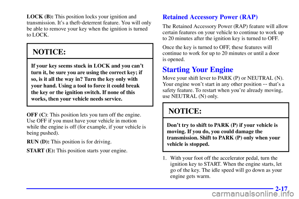 GMC YUKON XL DENALI 2001 Owners Manual 2-17
LOCK (B): This position locks your ignition and
transmission. Its a theft
-deterrent feature. You will only
be able to remove your key when the ignition is turned
to LOCK.
NOTICE:
If your key se GMC YUKON XL DENALI 2001 Owners Manual 2-17
LOCK (B): This position locks your ignition and
transmission. Its a theft
-deterrent feature. You will only
be able to remove your key when the ignition is turned
to LOCK.
NOTICE:
If your key se