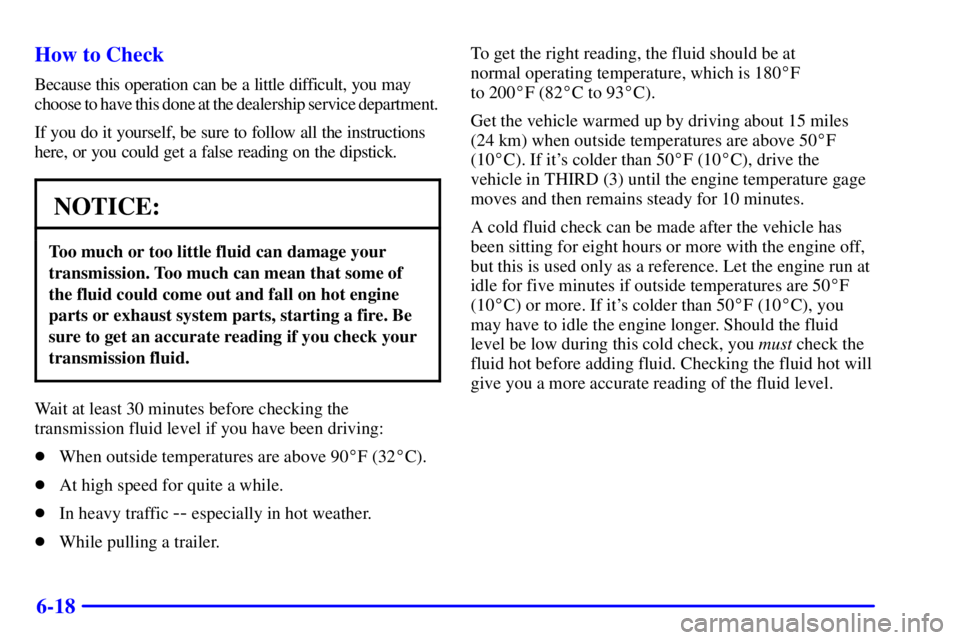 GMC YUKON XL DENALI 2001 Owners Manual 6-18 How to Check
Because this operation can be a little difficult, you may
choose to have this done at the dealership service department.
If you do it yourself, be sure to follow all the instructions GMC YUKON XL DENALI 2001 Owners Manual 6-18 How to Check
Because this operation can be a little difficult, you may
choose to have this done at the dealership service department.
If you do it yourself, be sure to follow all the instructions