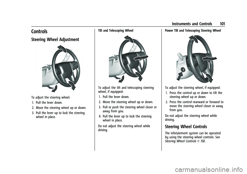 GMC SIERRA 2022  Owners Manual GMC Sierra/Sierra Denali 1500 Owner Manual (GMNA-Localizing-U.S./
Canada/Mexico-15883563) - 2022 - CRC - 11/19/21
Instruments and Controls 101
Controls
Steering Wheel Adjustment
To adjust the steering