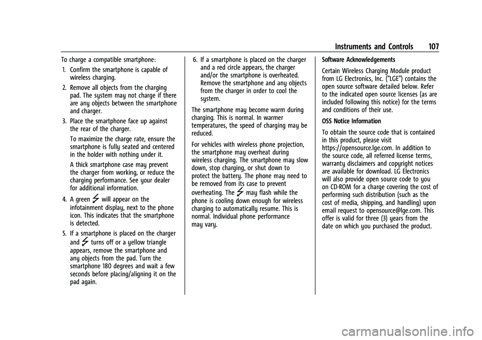 GMC SIERRA 2022  Owners Manual GMC Sierra/Sierra Denali 1500 Owner Manual (GMNA-Localizing-U.S./
Canada/Mexico-15883563) - 2022 - CRC - 11/19/21
Instruments and Controls 107
To charge a compatible smartphone:1. Confirm the smartpho