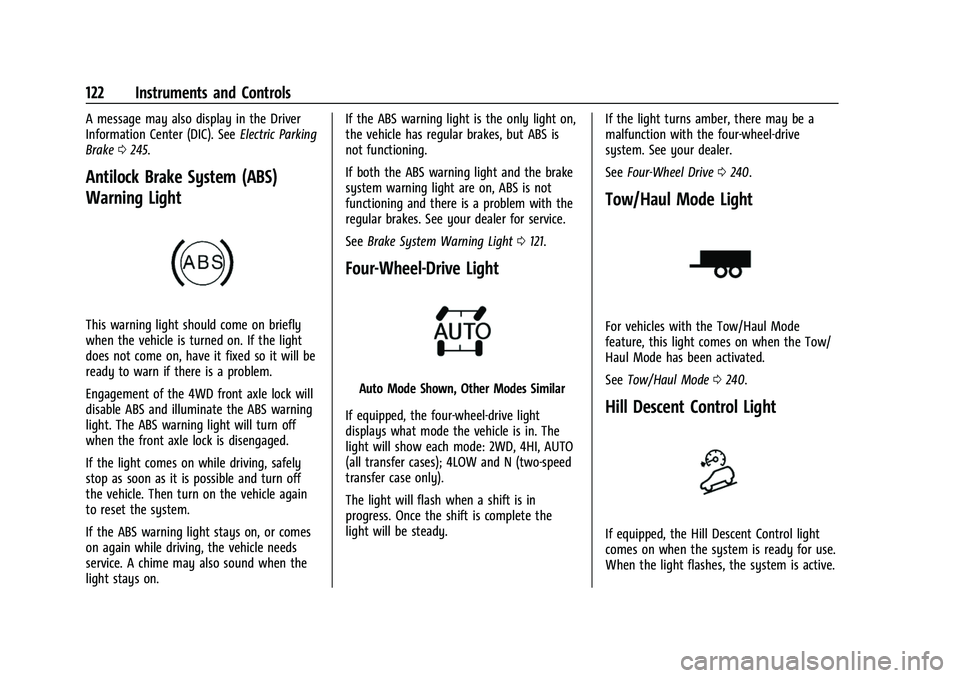GMC SIERRA 2022  Owners Manual GMC Sierra/Sierra Denali 1500 Owner Manual (GMNA-Localizing-U.S./
Canada/Mexico-15883563) - 2022 - CRC - 11/19/21
122 Instruments and Controls
A message may also display in the Driver
Information Cent