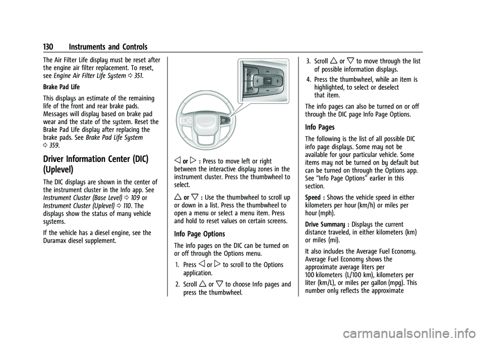 GMC SIERRA 2022  Owners Manual GMC Sierra/Sierra Denali 1500 Owner Manual (GMNA-Localizing-U.S./
Canada/Mexico-15883563) - 2022 - CRC - 11/19/21
130 Instruments and Controls
The Air Filter Life display must be reset after
the engin
